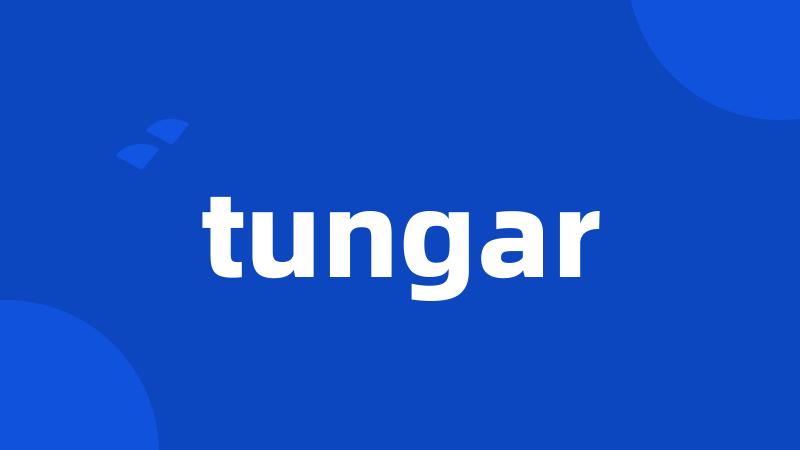 tungar