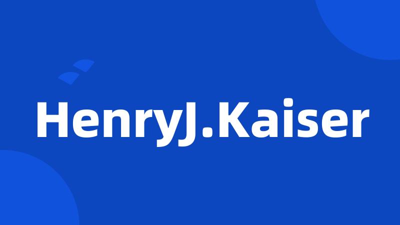 HenryJ.Kaiser