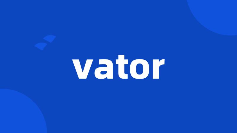 vator