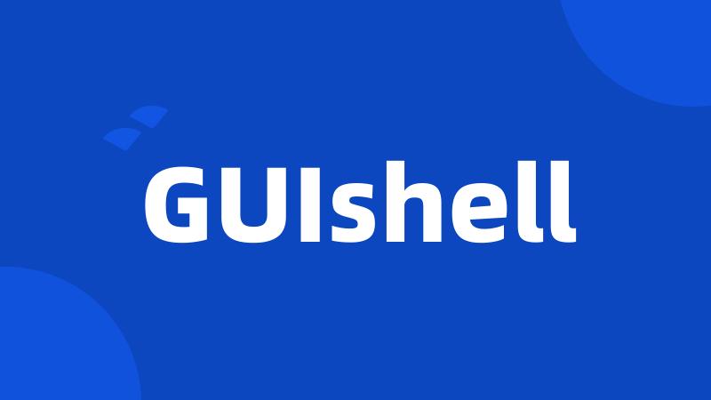 GUIshell