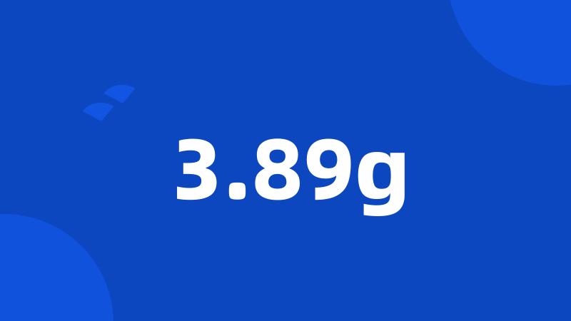 3.89g