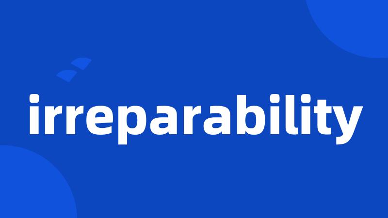 irreparability