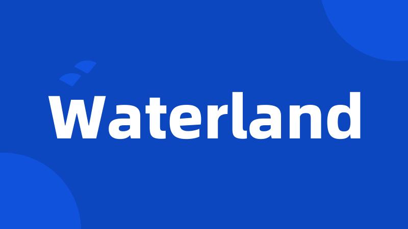 Waterland