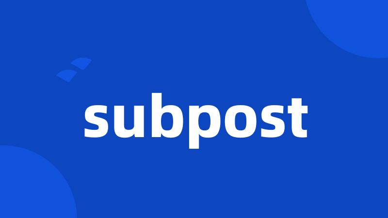 subpost