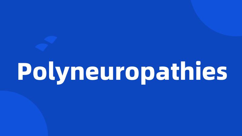 Polyneuropathies