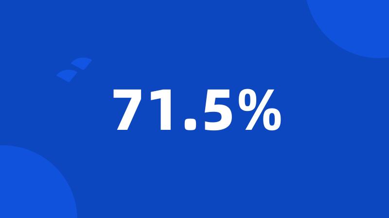 71.5%