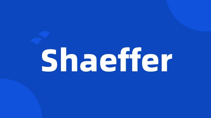 Shaeffer