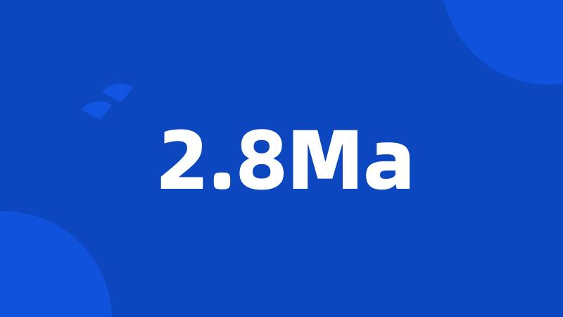 2.8Ma