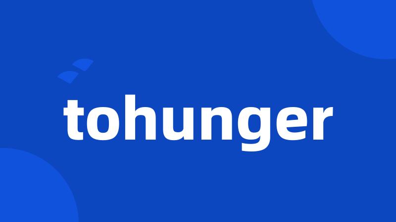 tohunger