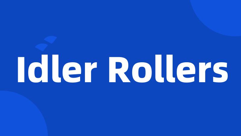 Idler Rollers