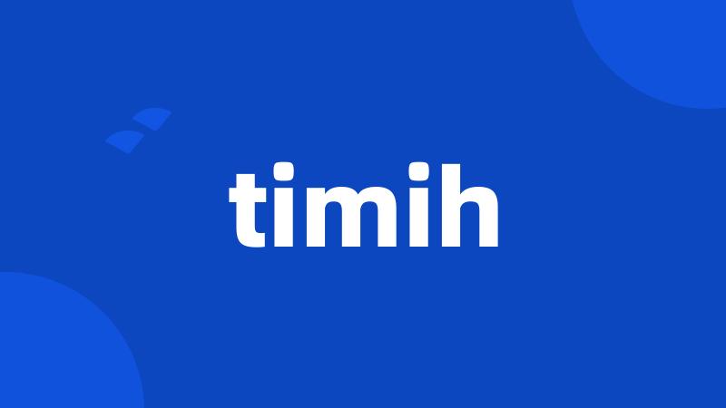 timih