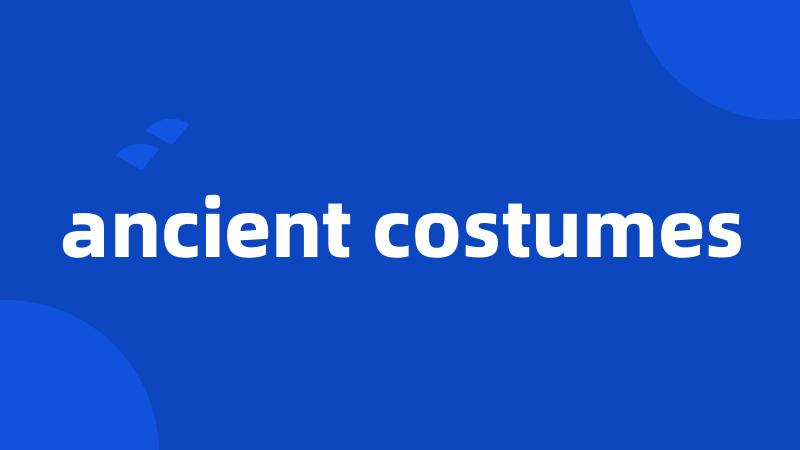 ancient costumes