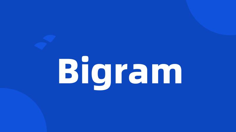 Bigram