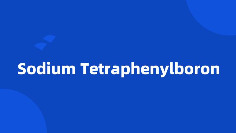 Sodium Tetraphenylboron