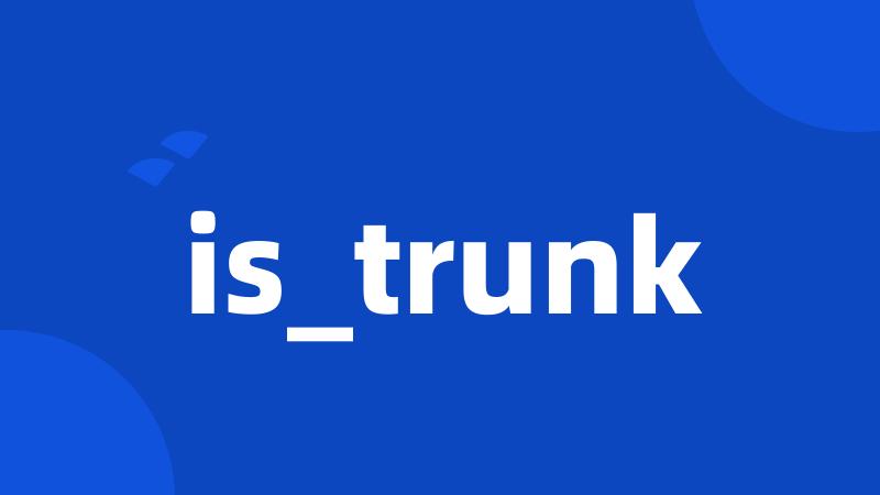 is_trunk