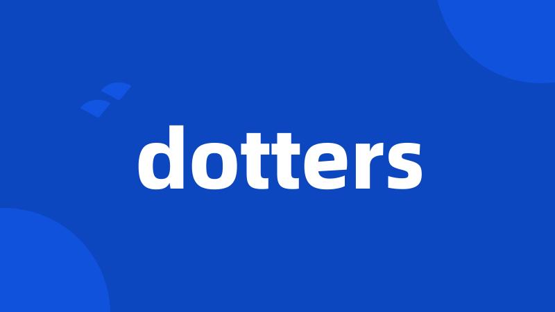 dotters