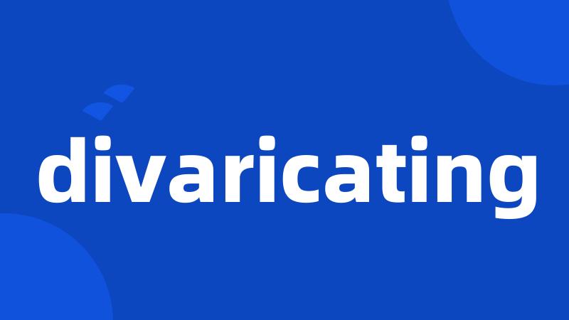 divaricating