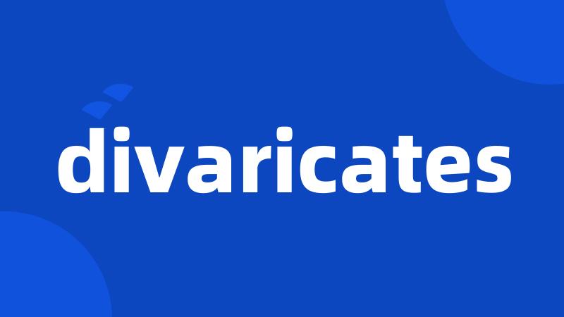 divaricates