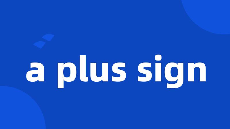 a plus sign