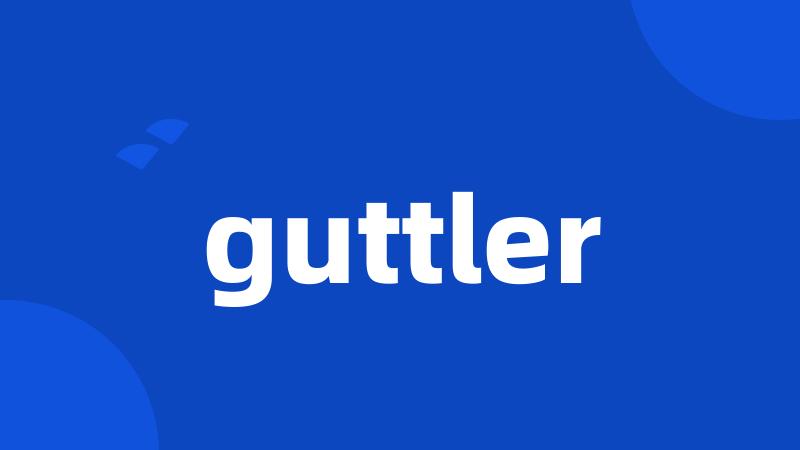 guttler