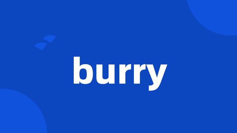 burry