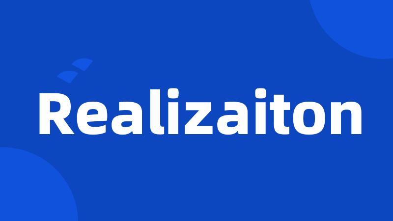 Realizaiton