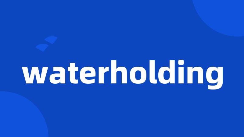 waterholding