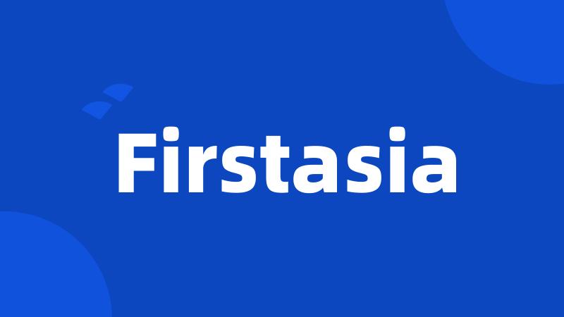 Firstasia