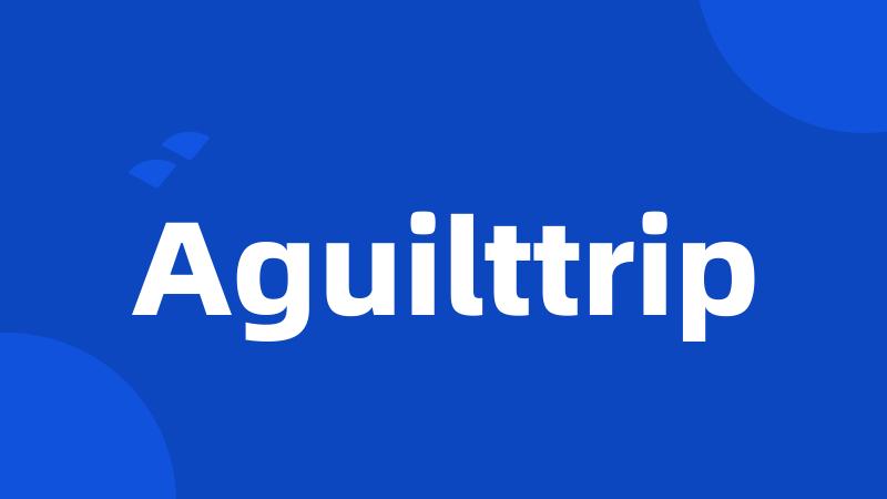 Aguilttrip