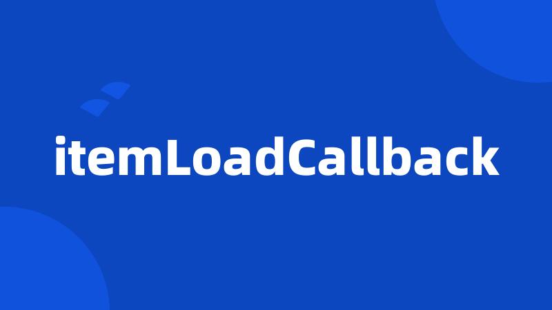 itemLoadCallback