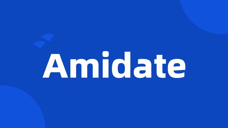 Amidate