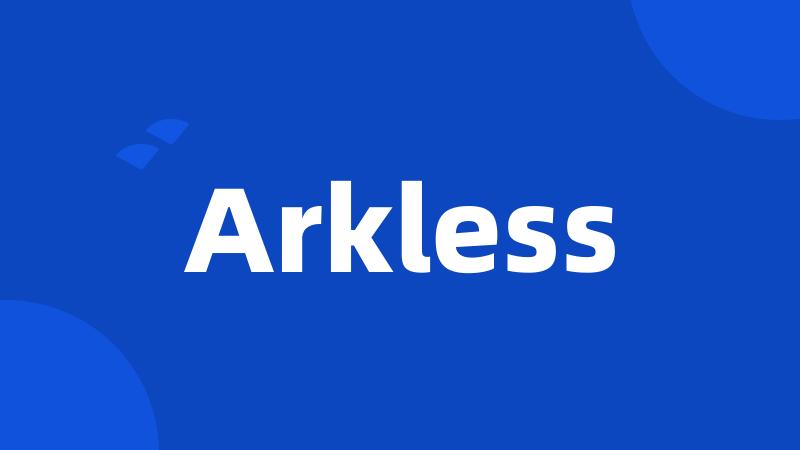 Arkless