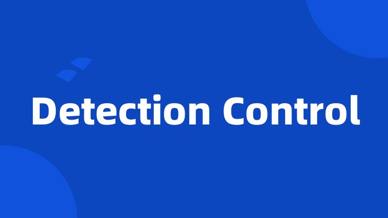 Detection Control