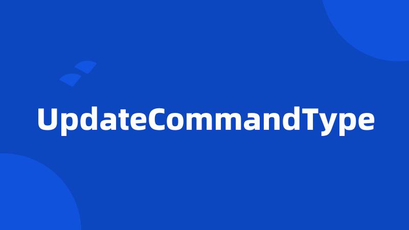 UpdateCommandType