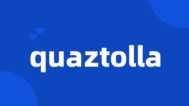 quaztolla
