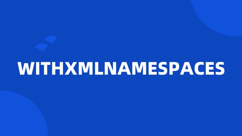 WITHXMLNAMESPACES