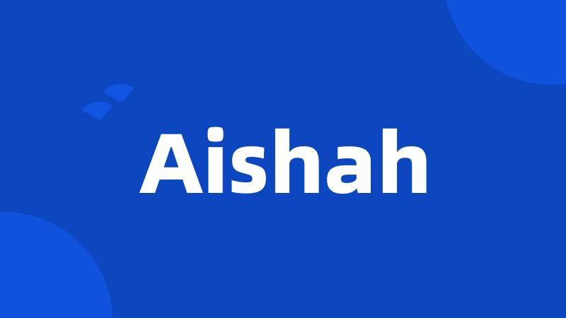 Aishah
