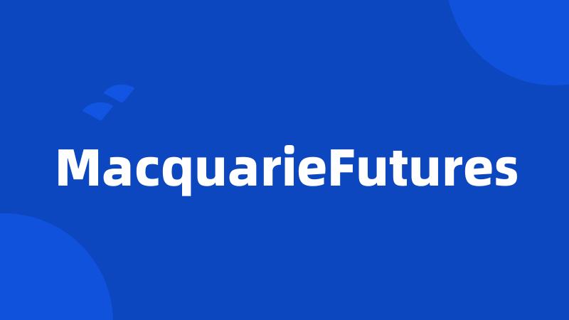 MacquarieFutures