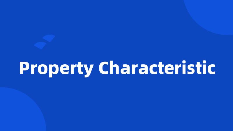 Property Characteristic