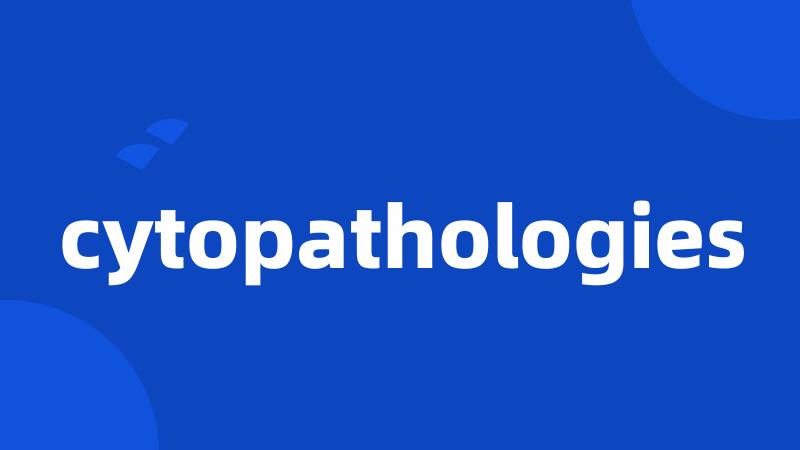 cytopathologies