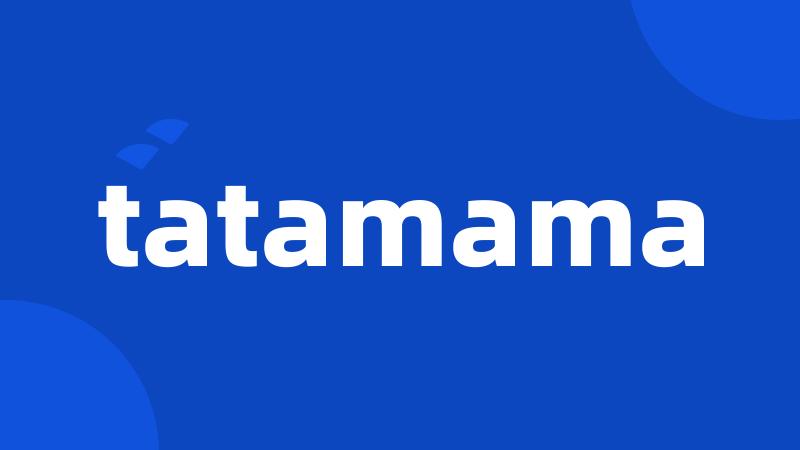 tatamama