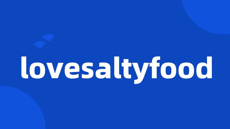 lovesaltyfood