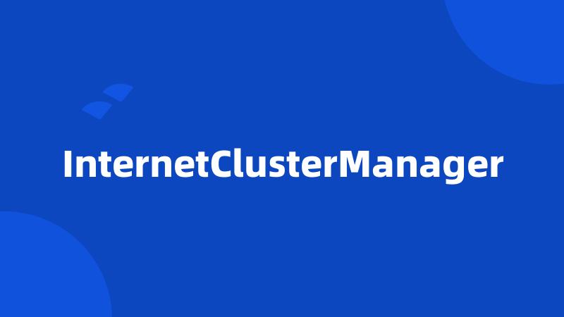 InternetClusterManager