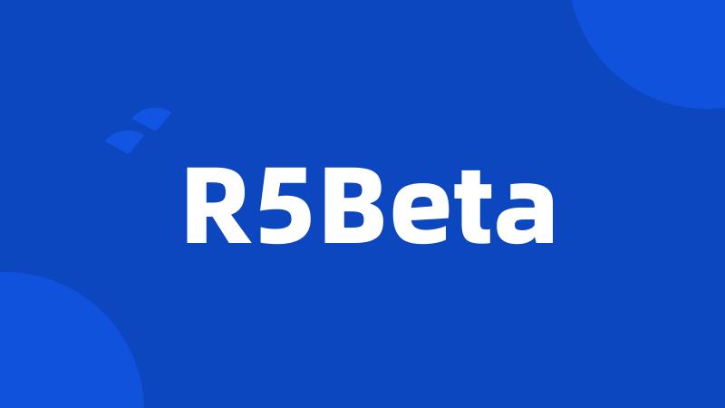 R5Beta