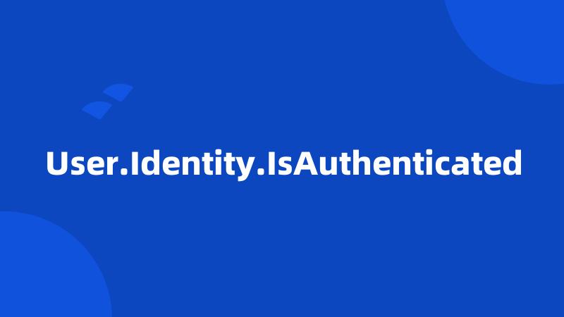 User.Identity.IsAuthenticated
