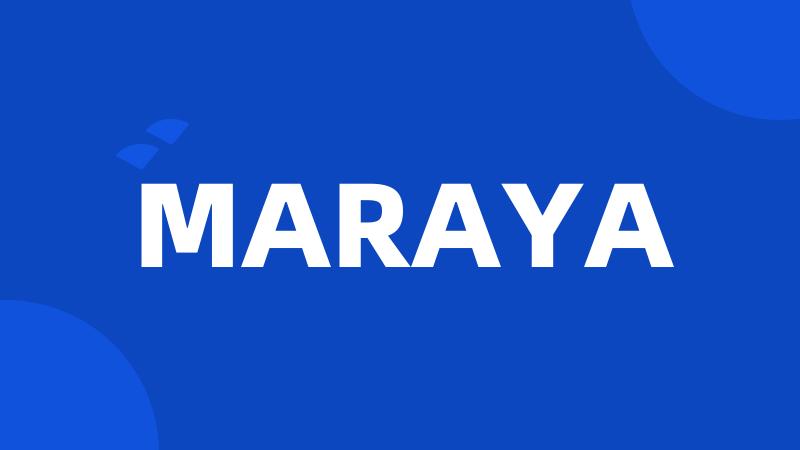 MARAYA