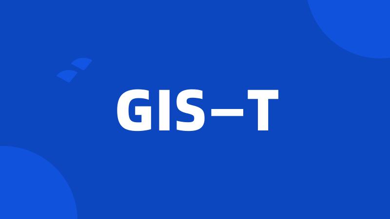 GIS—T