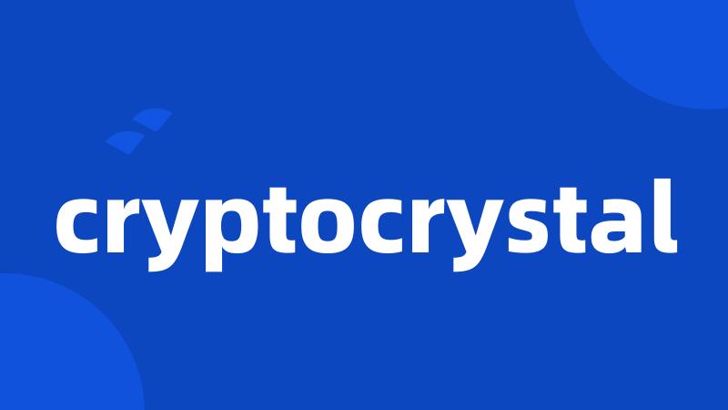 cryptocrystal