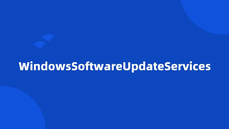 WindowsSoftwareUpdateServices