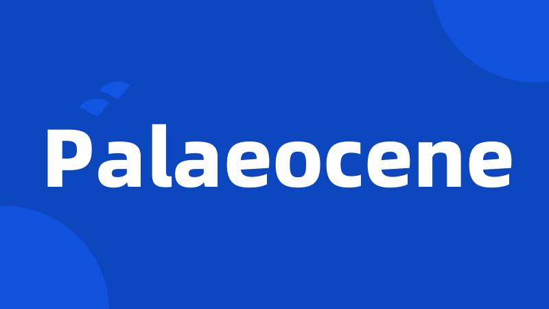 Palaeocene